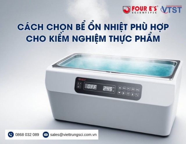 Cách Chọn Bể Ổn Nhiệt Phù Hợp Cho Kiểm Nghiệm Thực Phẩm.jpg